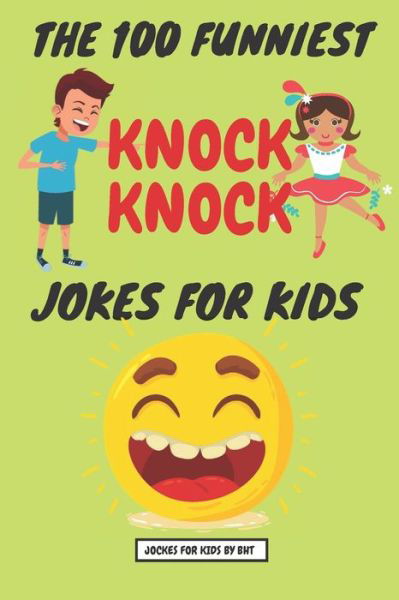 Cover for Bht Kids · The 100 Funniest Knock-Knock Jokes for Kids (Paperback Book) (2020)