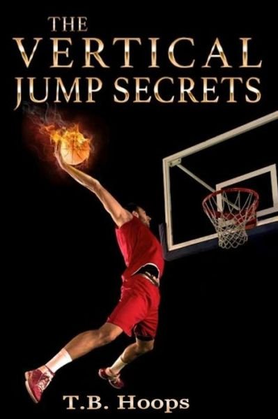 Cover for T B Hoops · The Vertical Jump Secrets (Paperback Bog) (2020)