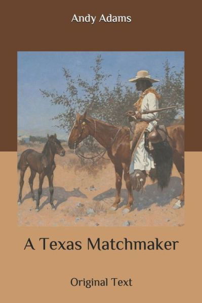 A Texas Matchmaker - Andy Adams - Books - Independently Published - 9798636805816 - April 23, 2020