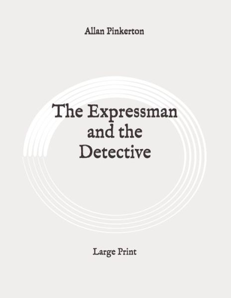 Cover for Allan Pinkerton · The expressman and the detective (Paperback Book) (2020)