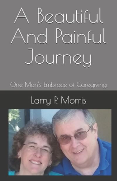 Cover for Larry P Morris · A Beautiful And Painful Journey (Paperback Book) (2020)