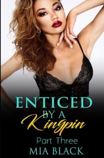 Cover for Mia Black · Enticed By A Kingpin 3 (Paperback Bog) (2020)