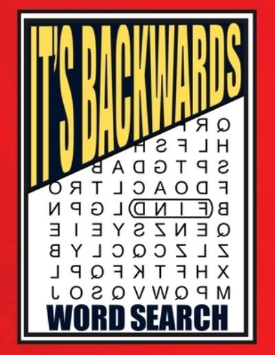 It's Backwards Word Search: 105 Challenging Large Print Puzzles - Wren Willyn Wren - Książki - Independently published - 9798664442816 - 16 lipca 2020