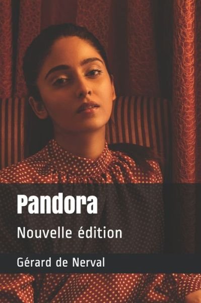 Pandora - Gerard De Nerval - Libros - Independently Published - 9798679813816 - 27 de agosto de 2020