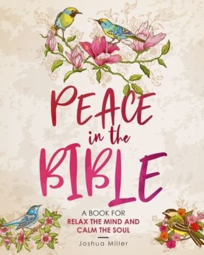Peace in the Bible - Joshua Miller - Books - Independently Published - 9798694957816 - October 8, 2020