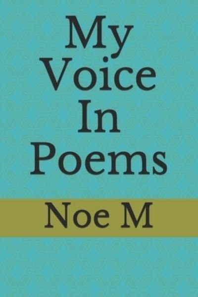 Cover for Noe M · My Voice In Poems (Paperback Book) (2021)
