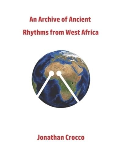 Cover for Crocco Jonathan Crocco · An Archive of Ancient Rhythms from West Africa (Taschenbuch) (2021)
