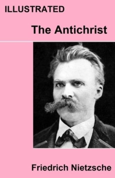 Cover for Friedrich Wilhelm Nietzsche · The Antichrist Illustrated (Taschenbuch) (2021)