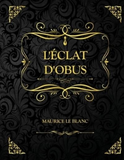 Cover for Maurice LeBlanc · L'Eclat d'obus (Paperback Book) (2021)