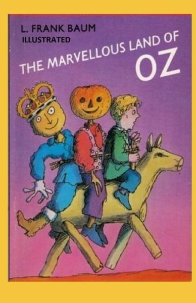 The Marvelous Land of Oz Illustrated - Lyman Frank Baum - Książki - Independently Published - 9798744830816 - 26 kwietnia 2021