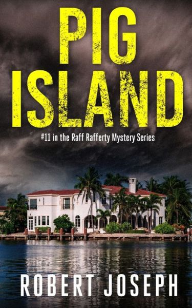 Pig Island - Raff Rafferty Mystery - Robert Joseph - Kirjat - Independently Published - 9798827607816 - sunnuntai 15. toukokuuta 2022