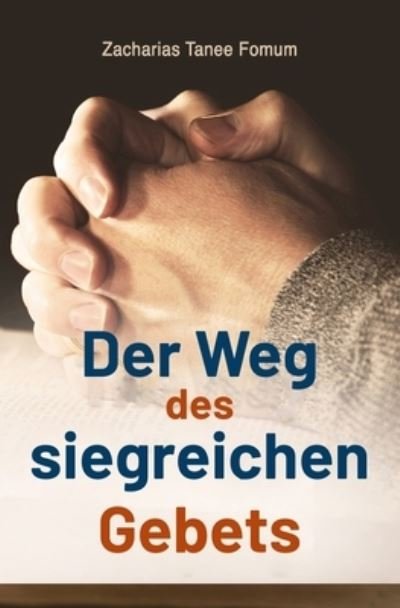 Cover for Zacharias Tanee Fomum · Der Weg des Siegreichen Gebets - Gebetskraft (Paperback Bog) (2022)