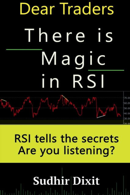 Dear Traders, There is Magic in RSI - Sudhir Dixit - Books - Notion Press - 9798889355816 - January 12, 2023