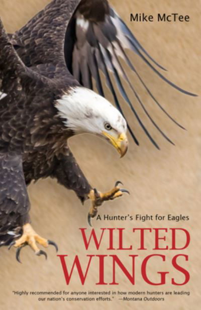 Cover for Mike McTee · Wilted Wings: A Hunter's Fight for Eagles (Pocketbok) (2022)