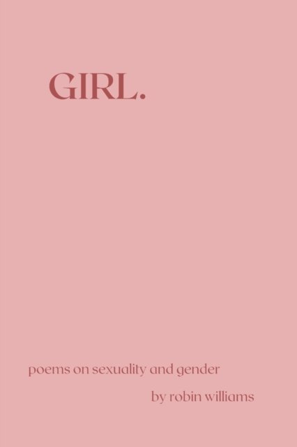 Girl. - Robin Williams - Livros - Querencia Press, LLC - 9798986078816 - 1 de junho de 2022