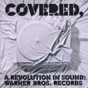 Covered,-A Revolution In Sound - Various Artists - Musik - Warner - 0093624978817 - 31. marts 2009