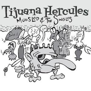Tijuana Hercules · Mudslod And The Singles (LP) [Coloured edition] (2021)