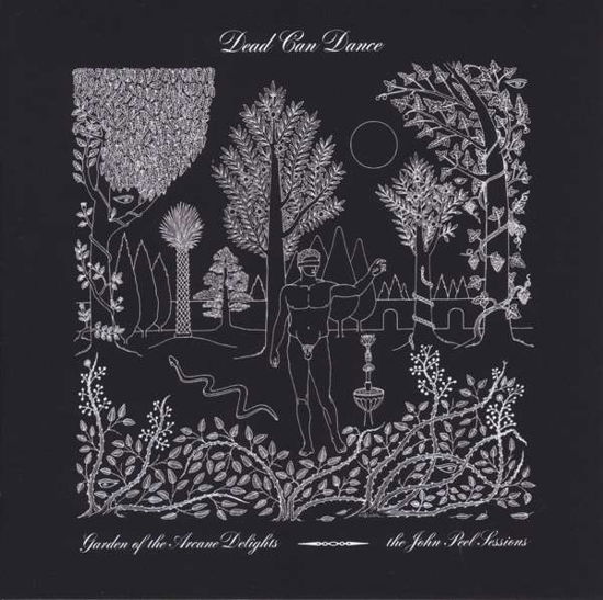 Dead Can Dance · Garden of the Arcane Delights + Peel Sessions (LP) [Standard edition] (2016)
