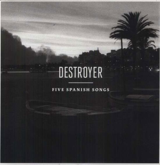 Destroyer · Five Spanish Songs (LP) (2013)