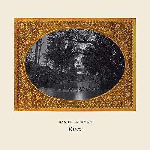 Cover for Daniel Bachman · River (LP) (2015)