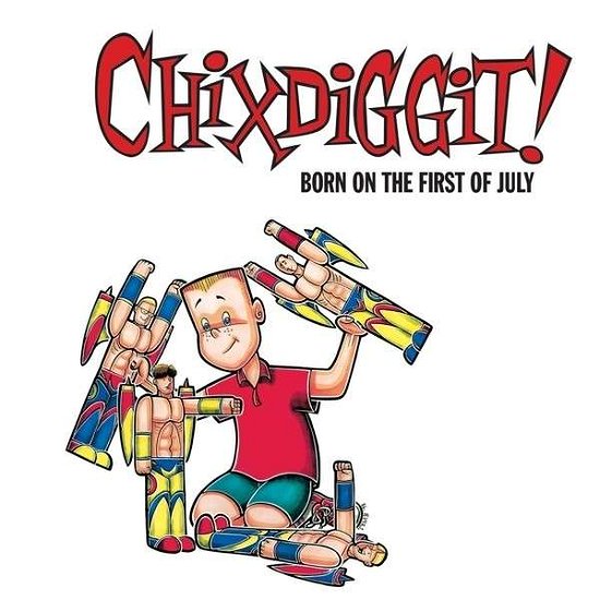 Born on the First of July - Chixdiggit - Musik - FAT WRECK CHORDS - 0751097090817 - 29. juli 2013