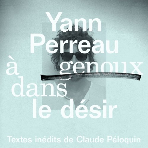 A Genoux Dans Le Desir - Yann Perreau - Música - FRENCH - 0779913301817 - 29 de dezembro de 2017