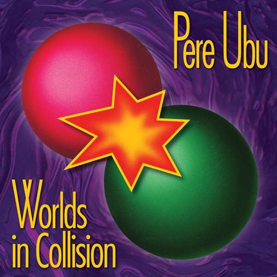 Worlds In Collision - Pere Ubu - Musiikki - FIRE - 0809236136817 - perjantai 24. elokuuta 2018