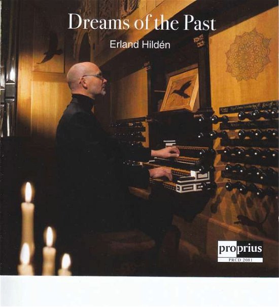 Dreams Of The Past - Erland Hilden - Music - PROPRIUS - 0822359001817 - February 16, 2018