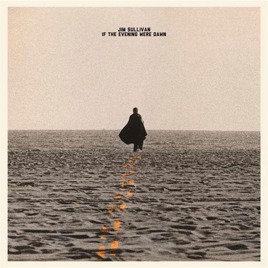 Jim Sullivan · If The Evening Were Daw (LP) (2019)