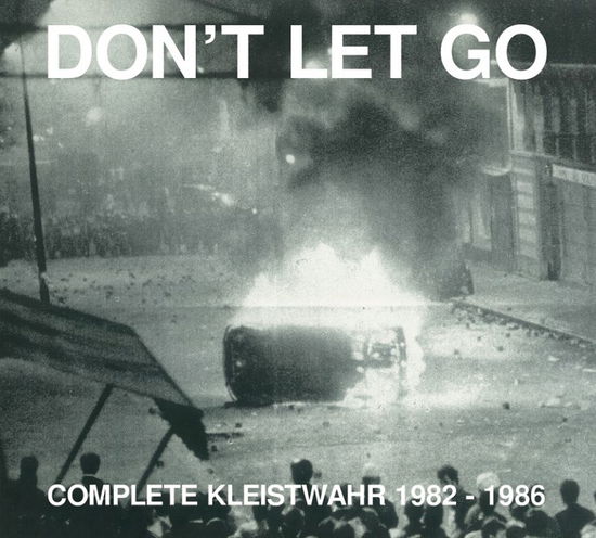 Dont Let Go: Complete Kleistwahr 1982-1986 - Kleistwahr - Music - FOURTH DIMENSION - 0859772987817 - June 23, 2023