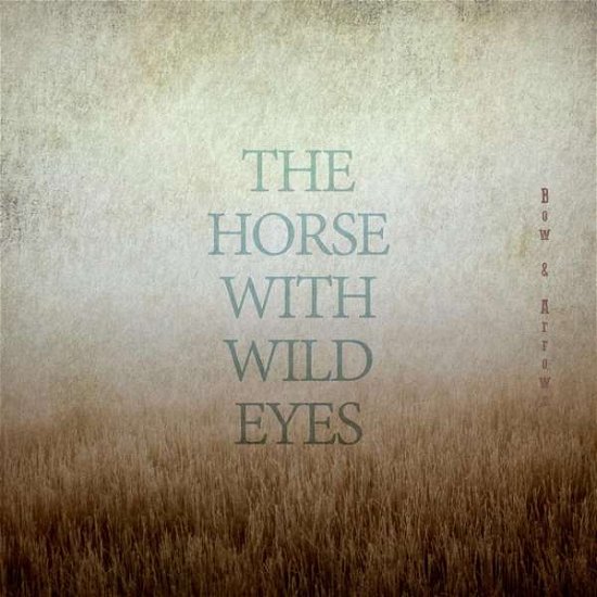 Cover for Horse with Wild Eyes · Bow &amp; Arrows (CD) (2016)