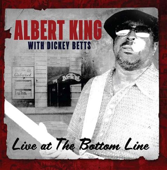 Live at the Bottom Line - Albert King with Dickey Betts - Musiikki - ECHOES - 5291012206817 - perjantai 7. huhtikuuta 2017