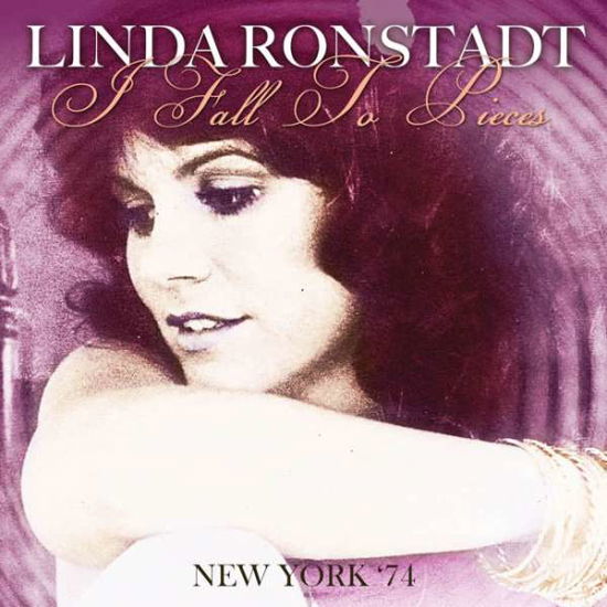 I Fall to Pieces - New York '74 - Linda Ronstadt - Musiikki - KLONDIKE - 5291012503817 - perjantai 21. elokuuta 2015