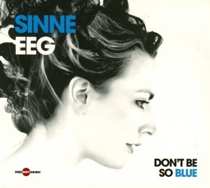 Cover for Sinne Eeg · Don't Be So Blue (CD) (2011)