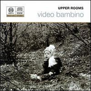 Cover for Upper Rooms · Video Bambino (CD) (2005)