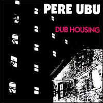 Cover for Pere Ubu · Dub Housing (LP) [140 gram edition] (2007)
