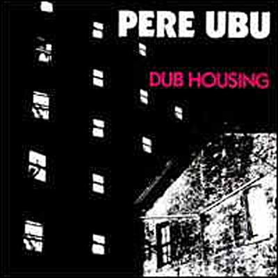 Cover for Pere Ubu · Dub Housing (LP) [140 gram edition] (2007)