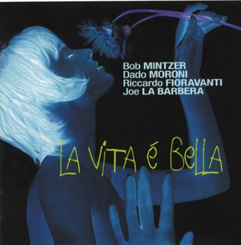 Cover for Mintzer / Moroni / Fioravanti · La Vita E Bella (CD) (2010)