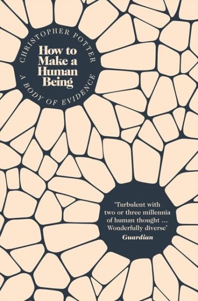 Cover for Christopher Potter · How to Make a Human Being: A Body of Evidence (Paperback Bog) (2015)