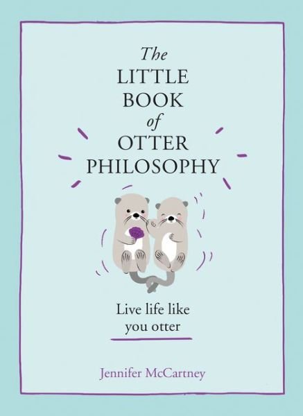 Cover for Jennifer McCartney · The Little Book of Otter Philosophy - The Little Animal Philosophy Books (Inbunden Bok) (2019)