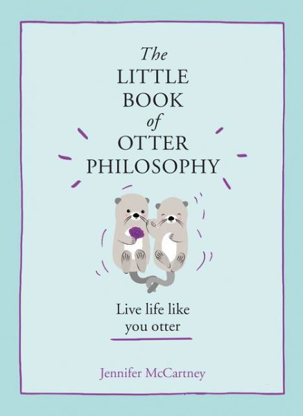 Cover for Jennifer McCartney · The Little Book of Otter Philosophy - The Little Animal Philosophy Books (Hardcover Book) (2019)