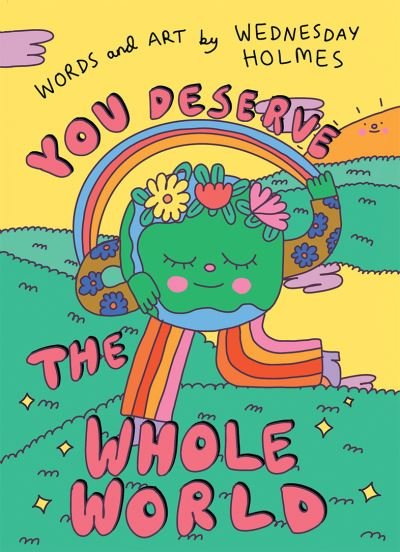 Cover for Wednesday Holmes · You Deserve the Whole World (Innbunden bok) (2023)