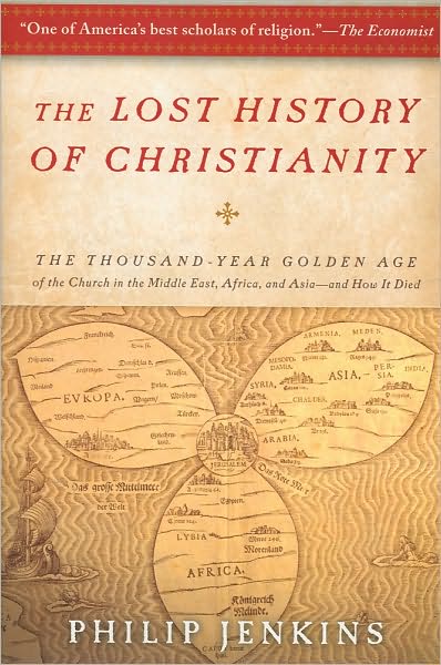 Cover for John Philip Jenkins · The Lost History of Christianity: The Thousand-Year Golden Age of the Church in the Middle East, Africa, and Asia--And How It Died (Paperback Book) (2009)