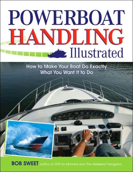 Powerboat Handling Illustrated - Robert Sweet - Livros - International Marine Publishing Co - 9780071468817 - 16 de dezembro de 2006