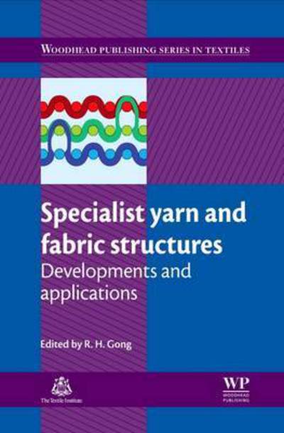 Cover for R. H. Gong · Specialist Yarn and Fabric Structures: Developments and Applications - Woodhead Publishing Series in Textiles (Paperback Book) (2016)