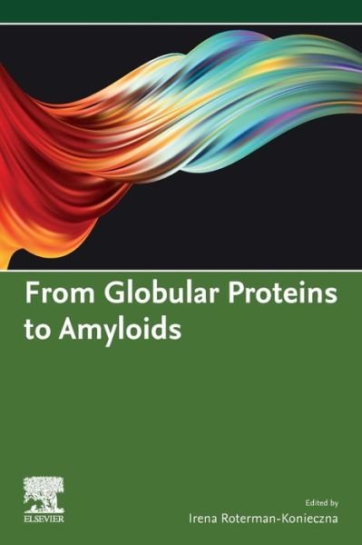 Cover for Irena Roterman-Konieczna · From Globular Proteins to Amyloids (Taschenbuch) (2019)