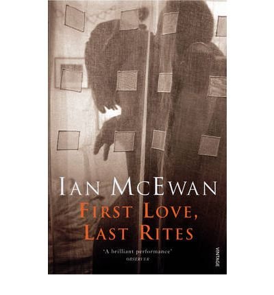 Cover for Ian McEwan · First Love, Last Rites: 40th Anniversary Edition (Pocketbok) [Special edition] (1997)