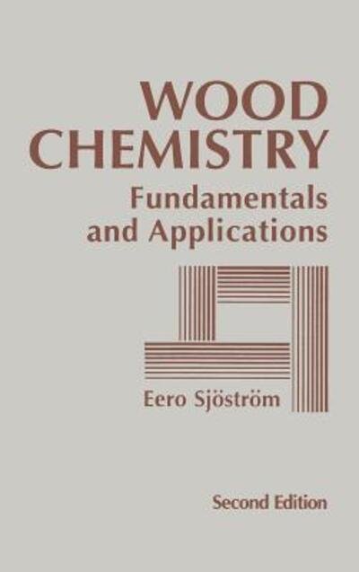 Cover for Sjostrom, Eero (Helsinki University of Technology, Espoo, Finland) · Wood Chemistry: Fundamentals and Applications (Gebundenes Buch) (1993)