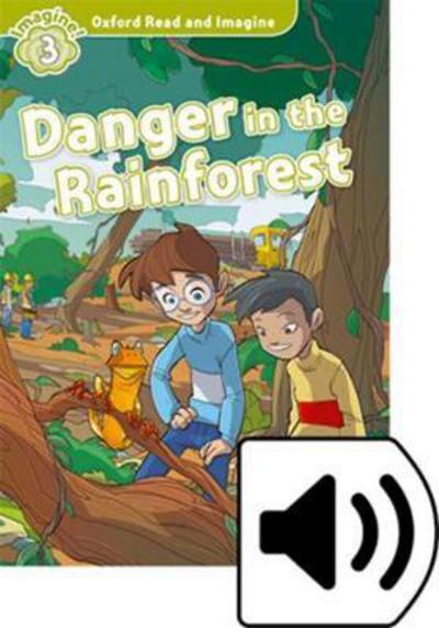 Cover for Paul Shipton · Oxford Read and Imagine: Level 3: Danger in the Rainforest Audio Pack - Oxford Read and Imagine (Book) (2016)