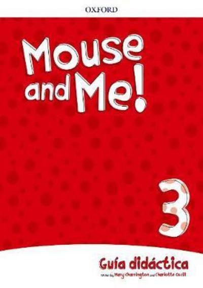 Cover for Oxford Editor · Mouse and Me!: Level 3: Teachers Book Spanish Language Pack - Mouse and Me! (Book) (2018)